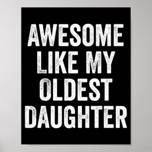 Awesome Like My Oldest Daughter Funny Dad Jokes Fa Poster