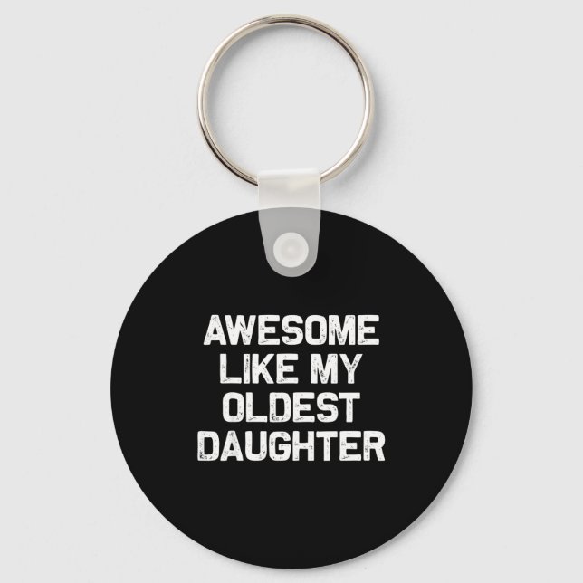 Awesome Like My Oldest Daughter Funny Father’s Day Keychain (Front)