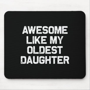 Awesome Like My Oldest Daughter Funny Father’s Day Mouse Pad