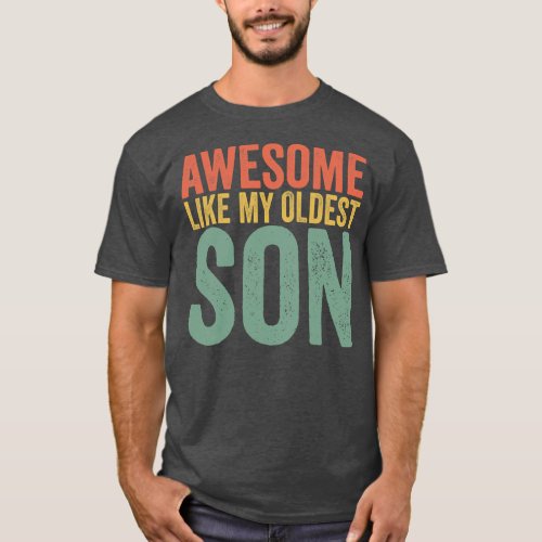 Awesome Like My Oldest Son Funny Vintage Fathers T_Shirt