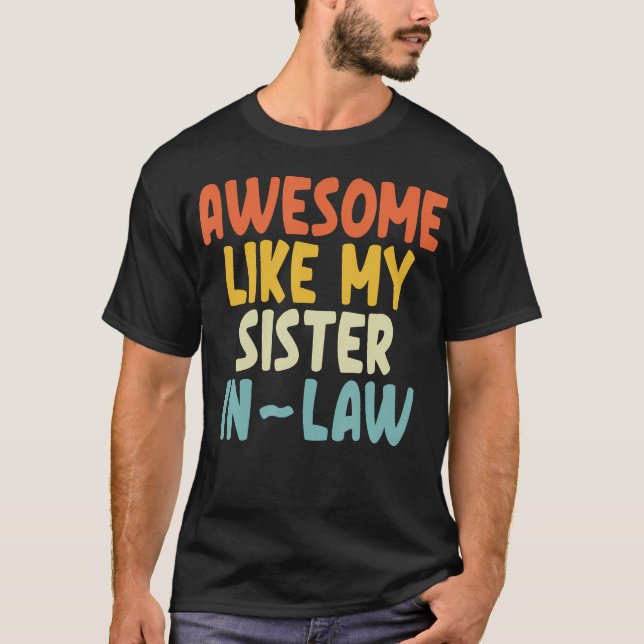 Awesome Like My Sister-In-Law T-Shirt (Front)