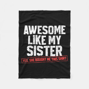 Awesome Like My Sister Sarcastic Funny Brother  Fleece Blanket