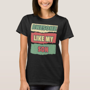 Awesome Like My Son Dad And Mom Present Retro Vint T-Shirt