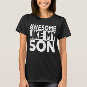Awesome Like My Son  Dad Joke Daddy Papa Father Re T-Shirt