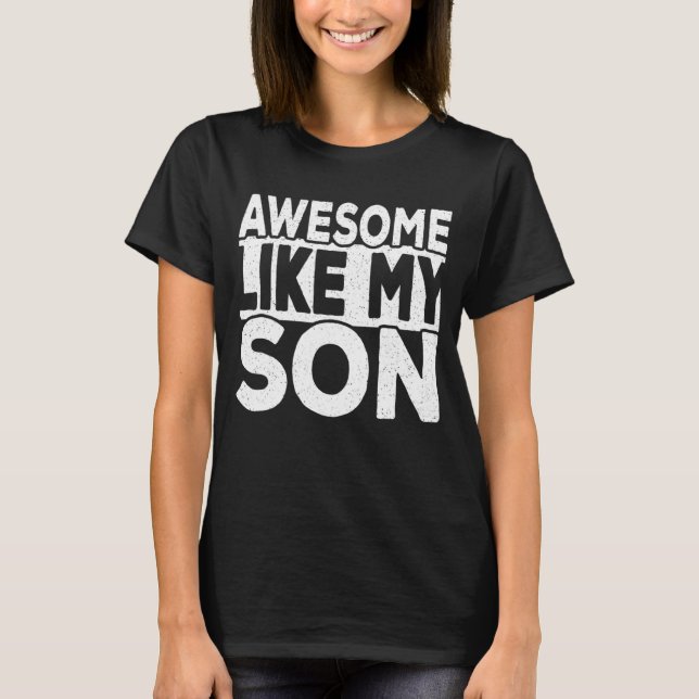 Awesome Like My Son  Dad Joke Daddy Papa Father Re T-Shirt (Front)