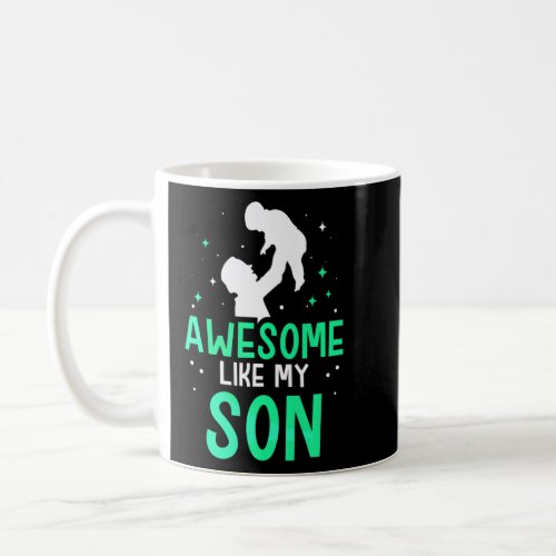 Awesome Like My Son Daddy Dad Fathers Day Father  Coffee Mug
