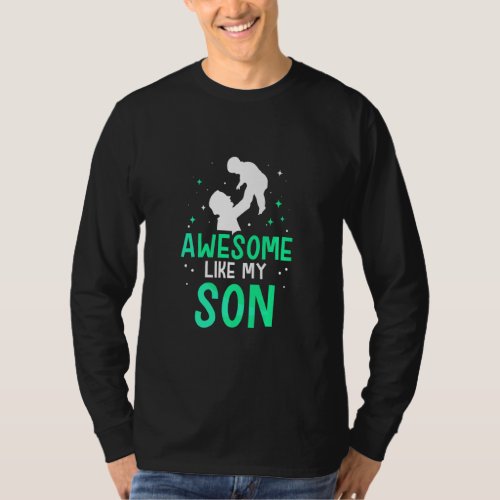 Awesome Like My Son Daddy Dad Fathers Day Father  T_Shirt