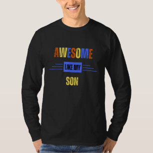 Awesome Like My Son  Father s Day T-Shirt
