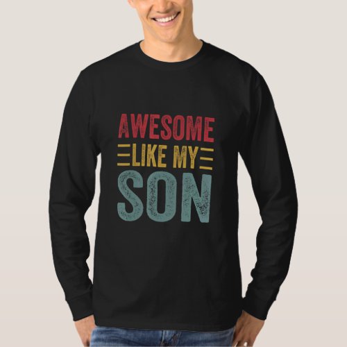 Awesome Like My Son Fathers Day 3  T_Shirt