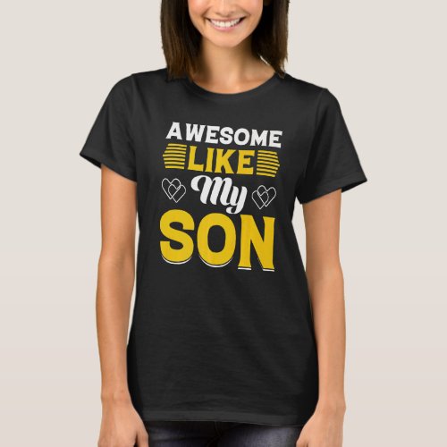 Awesome Like My Son  Fathers Day Dad Present T_Shirt