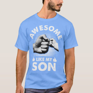 Awesome Like My Son Fathers Day Funny T-Shirt