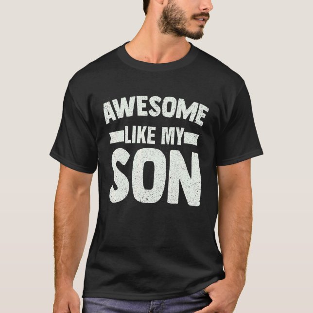 Awesome Like My Son Father's Day T-Shirt (Front)