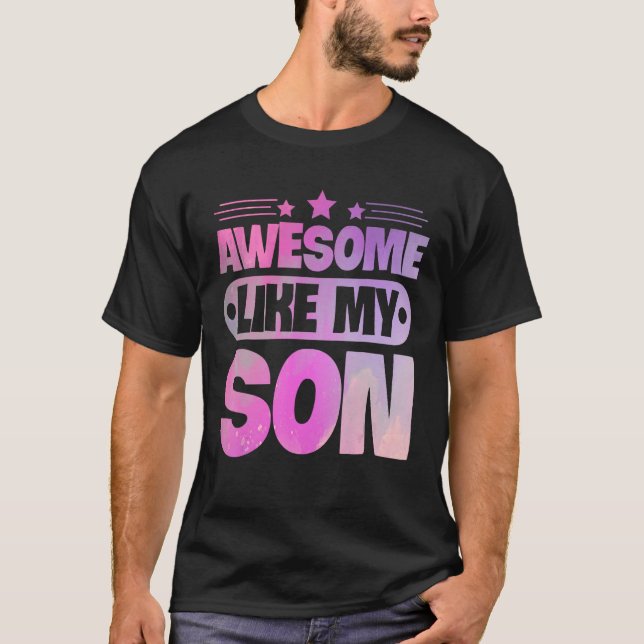 Awesome Like My Son For Mom Dad T-Shirt (Front)