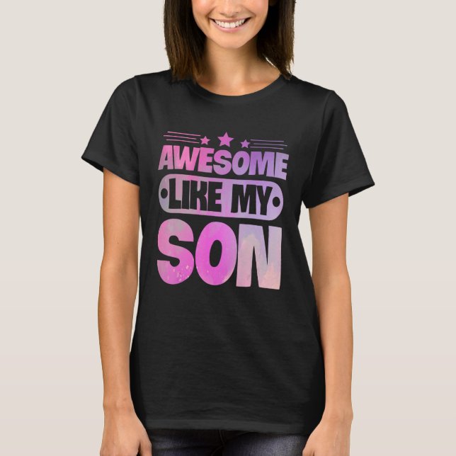 Awesome Like My Son For Mom Dad T-Shirt (Front)