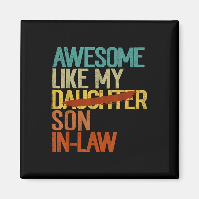 Awesome Like My Son In Law Funny - Replaced Daught Magnet (Front)