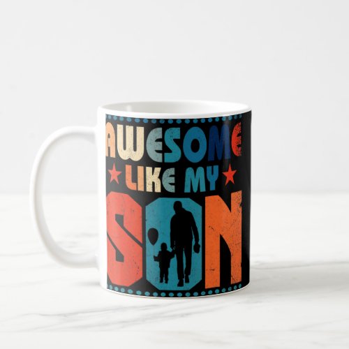 Awesome Like My Son Matching Family Apparel For Fa Coffee Mug