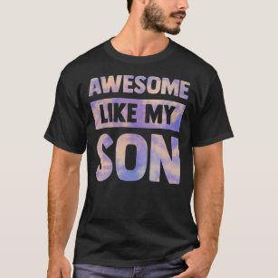 awesome like my son matching fathers day family T-Shirt