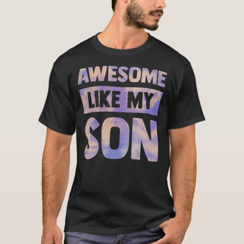 awesome like my son matching fathers day family T_Shirt
