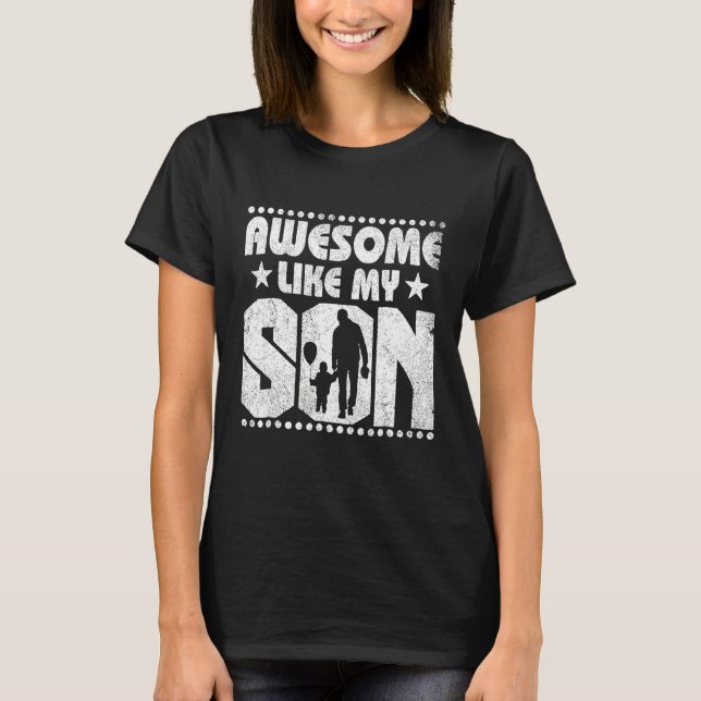 Awesome Like My Son Matching Fathers Day   Funny D T-Shirt (Front)