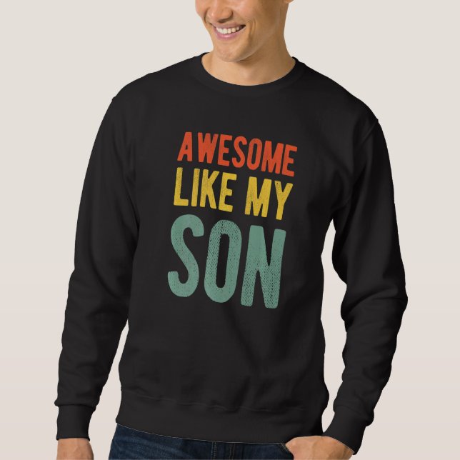 Awesome Like My Son Sweatshirt (Front)