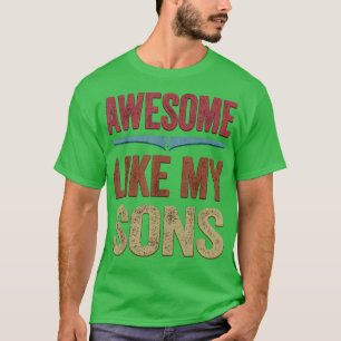 Awesome Like My Sons  Funny Fathers Day Gift from  T-Shirt