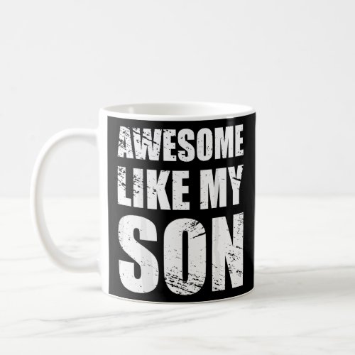 Awesome Like My SonS Parents Day Gift  Coffee Mug
