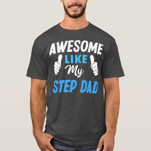 Awesome Like My Step Dad Funny Son Daughter Boys T_Shirt