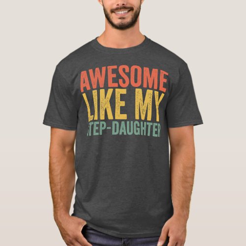 Awesome Like My Step Daughter Fathers Day Retro T_Shirt