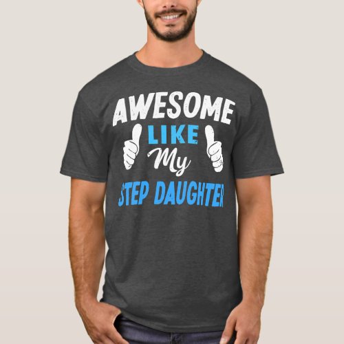 Awesome Like My Step Daughter Funny Mom Dad  T_Shirt