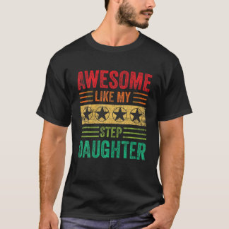 Awesome Like My Step Daughter Vintage Parents Fath T-Shirt