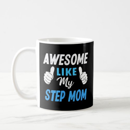 Awesome Like My Step Mom   Son Daughter Girls  Coffee Mug