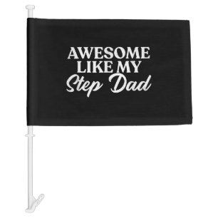 Awesome Like My Stepdad  Step Son Daughter In Law Car Flag