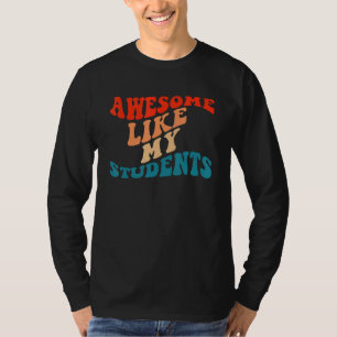 Awesome Like My Students Teaching Class Pride Comm T-Shirt
