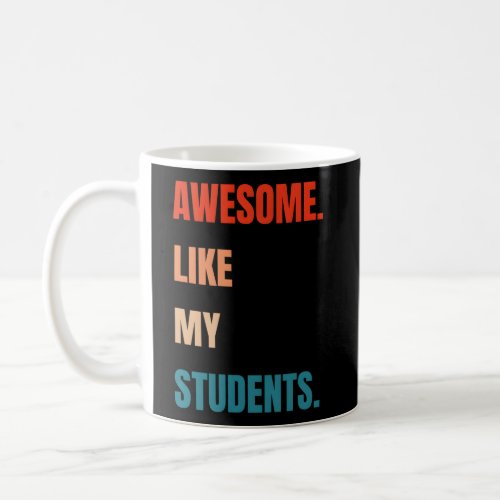 Awesome Like My Students Teaching Kindness Class C Coffee Mug