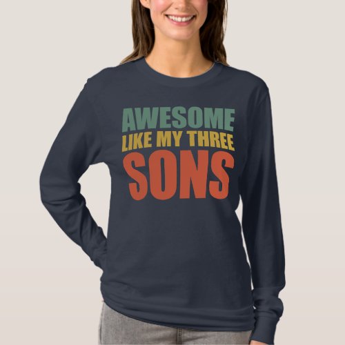 Awesome Like My Three Sons Mothers Day and T_Shirt