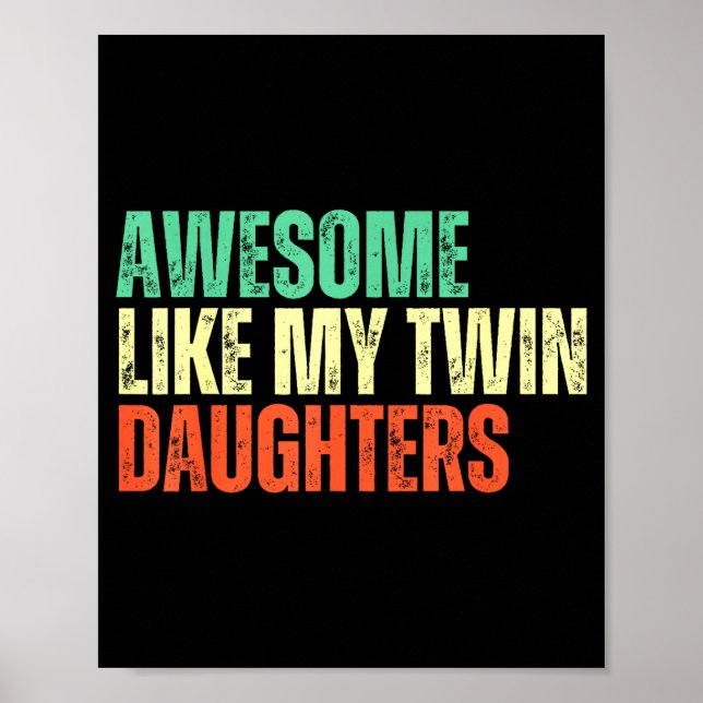 Awesome Like My Twin Daughters Funny Mom Dad Paren Poster (Front)