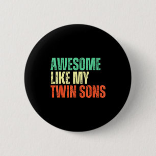 Awesome Like My Twin Sons Funny Mom Dad Parent Nov Button