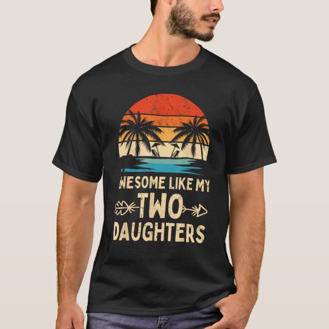 Awesome Like My Two Daughter Gifts Men Funny Fathe T-Shirt (Front)