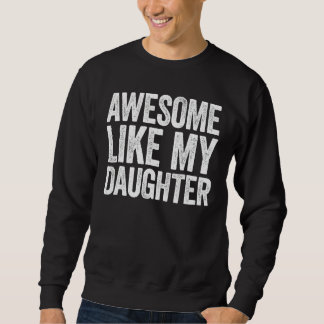 Awesome Like My Two Daughters Father Day Dad Men H Sweatshirt