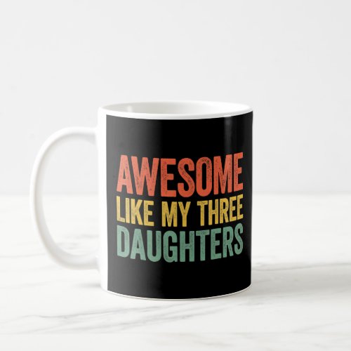 Awesome Like My Two Daughters Fathers Day Dad Men Coffee Mug