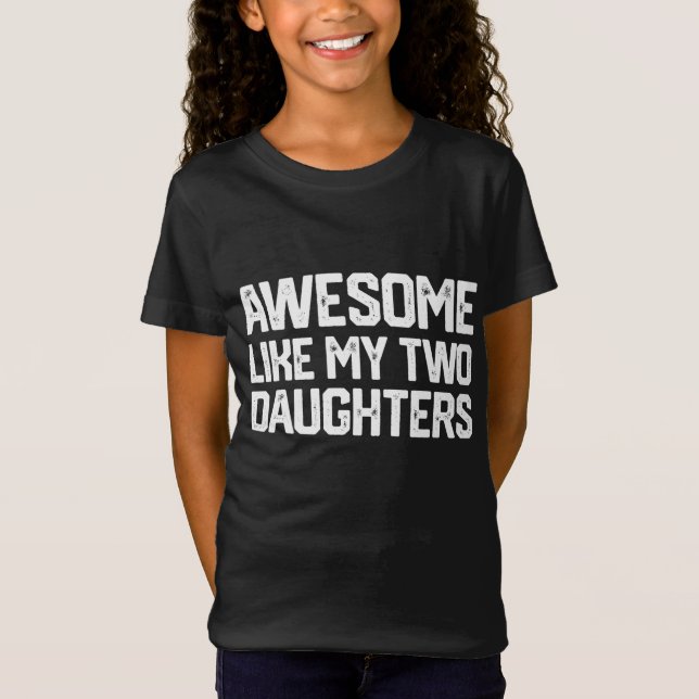 AWESOME LIKE MY TWO DAUGHTERS Father's Day Dad Men T-Shirt (Front)