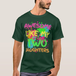 Awesome Like My Two Daughters Funny Father's Day D T-Shirt