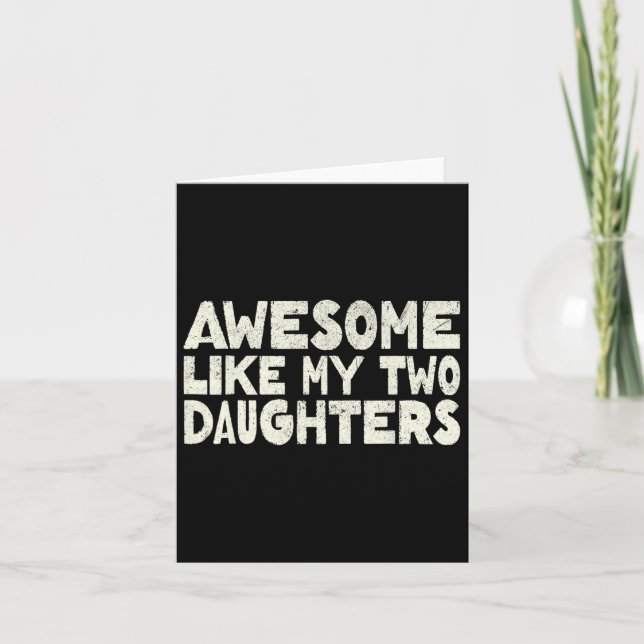 Awesome Like My Two Daughters Happy Father's Day D Card (Front)