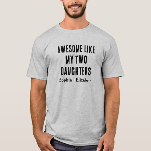 Awesome Like My Two Daughters Personalized Names T_Shirt