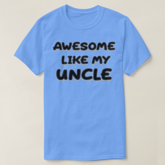 Awesome Like My Uncle Family Gift T-Shirt (Design Front)