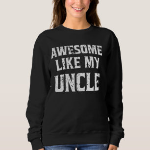 Awesome Like My Uncle Stylish Graphic Sweatshirt