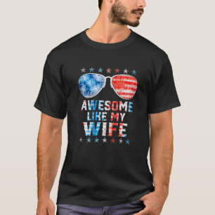 Awesome Like My Wife American Flag Tie Dye Sunglas T-Shirt