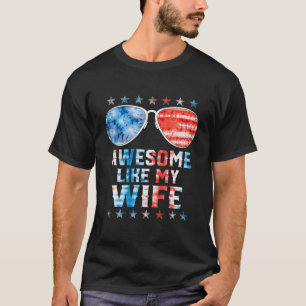 Awesome Like My Wife American Flag Tie Dye Sunglas T-Shirt