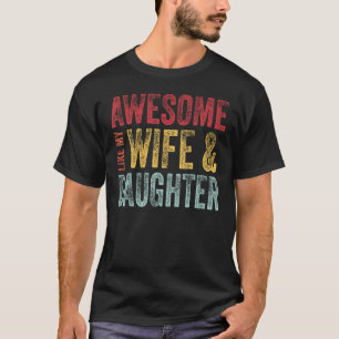 Awesome Like My Wife & Daughter Men  Fathers Day D T-Shirt