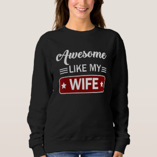 Awesome like my Wife Mom & Dad Father s day Sweatshirt